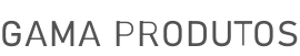 GAMA PRODUTOS